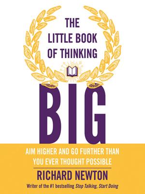 The little book of thinking big . Richard Newton. 