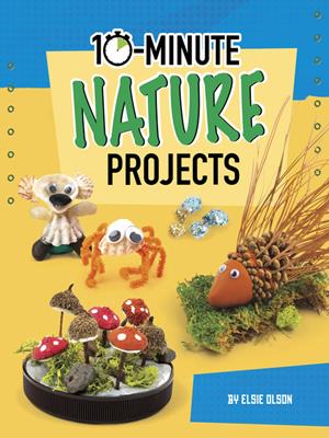 10-minute nature projects . Lucy Makuc. 