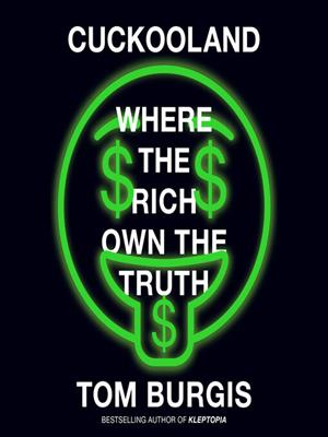 Cuckooland  : Where the rich own the truth. Tom Burgis. 