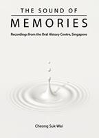The sound of memories : recordings from the Oral History Centre, Singapore