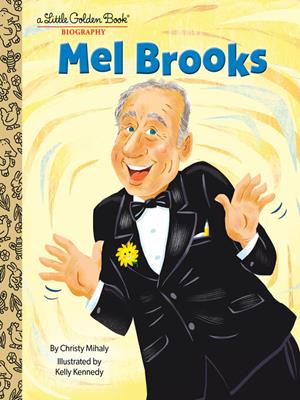 Mel brooks  : A little golden book biography. Christy Mihaly. 