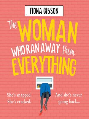 The woman who ran away from everything . Fiona Gibson. 