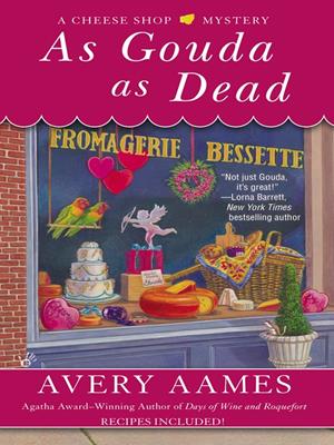 As gouda as dead  : Cheese Shop Mystery, Book 6. Avery Aames. 