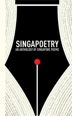 Singapoetry: An Anthology of Singapore Poems