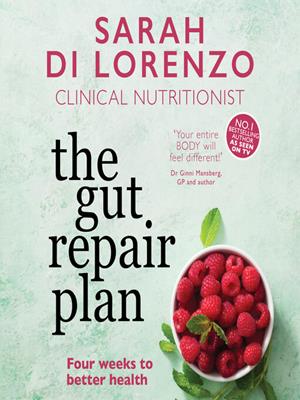 The gut repair plan  : Four weeks to better health. Sarah Di Lorenzo. 