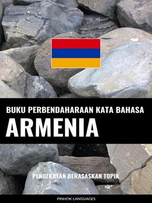 Buku perbendaharaan kata bahasa armenia  : Pendekatan berasaskan topik. Pinhok Languages. 