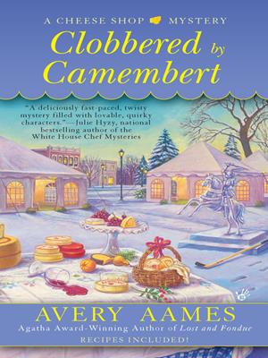 Clobbered by camembert  : Cheese Shop Mystery Series, Book 3. Avery Aames. 