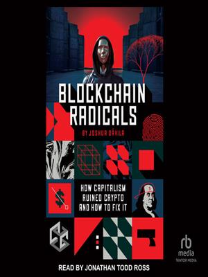 Blockchain radicals  : How capitalism ruined crypto and how to fix it. Joshua Dávila. 