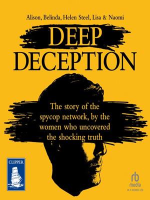 Deep deception  : The story of the spycop network, by the women who uncovered the shocking truth. Lisa Anonymous. 