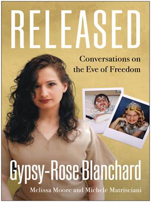 Released  : Conversations on the eve of freedom. Gypsy-Rose Blanchard. 