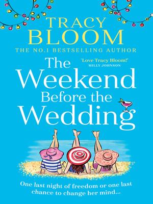 The weekend before the wedding [electronic resource]. Tracy Bloom. 