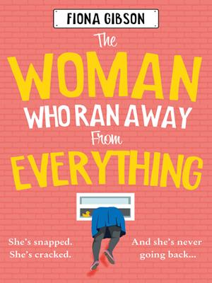 The woman who ran away from everything [electronic resource]. Fiona Gibson. 