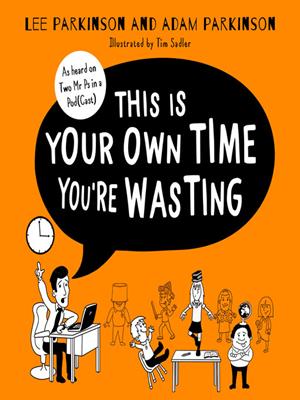 This is your own time you're wasting [electronic resource] : Classroom confessions, calamities and clangers. Lee Parkinson. 