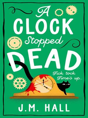 A clock stopped dead [electronic resource]. J.M Hall. 