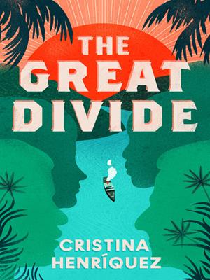 The great divide [electronic resource]. Cristina Henriquez. 