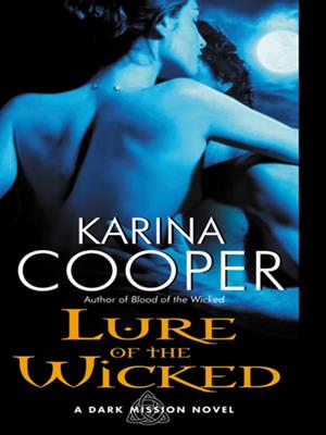 Lure of the wicked [electronic resource] : A dark mission novel. Karina Cooper. 
