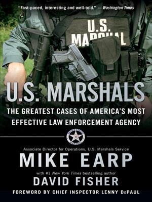 U.s. marshals [electronic resource] : The greatest cases of america's most effective law enforcement agency. Mike Earp. 