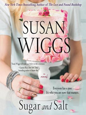 Sugar and salt [electronic resource] : A novel. Susan Wiggs. 