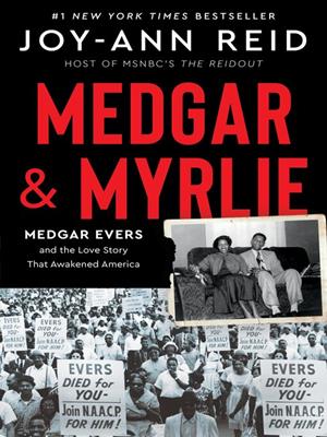 Medgar and myrlie [electronic resource] : Medgar evers and the love story that awakened america. Joy-Ann Reid. 