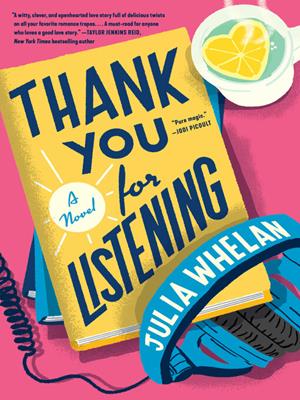 Thank you for listening [electronic resource] : A novel. Julia Whelan. 