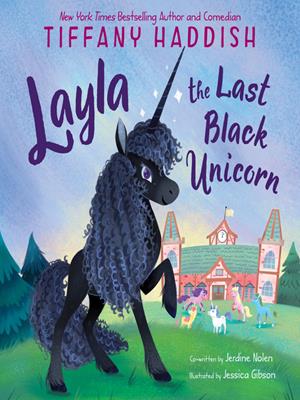 Layla, the last black unicorn [electronic resource]. Tiffany Haddish. 