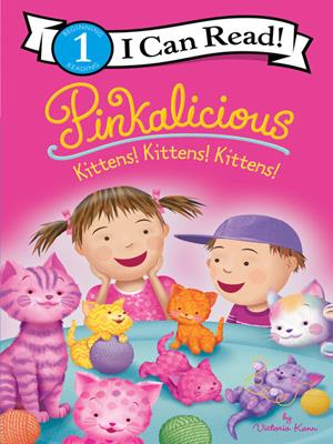 Pinkalicious [electronic resource] : Kittens! kittens! kittens!. Victoria Kann. 