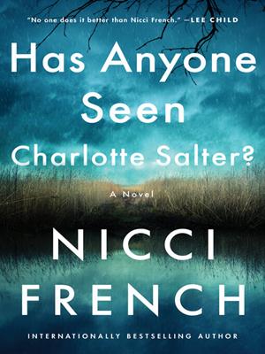 Has anyone seen charlotte salter? [electronic resource] : A novel. Nicci French. 