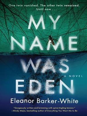 My name was eden [electronic resource] : A novel. Eleanor Barker-White. 