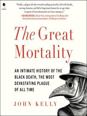 The great mortality [electronic resource] : An intimate history of the black death, the most devastating plague of all time. John Kelly. 