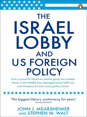The israel lobby and us foreign policy [electronic resource]. John J Mearsheimer. 