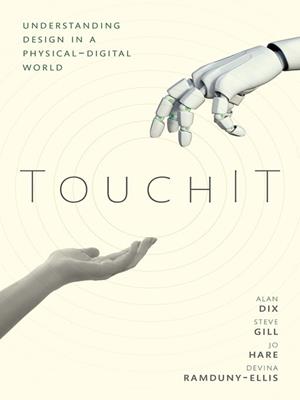 Touchit [electronic resource] : Understanding design in a physical-digital world. Alan Dix. 