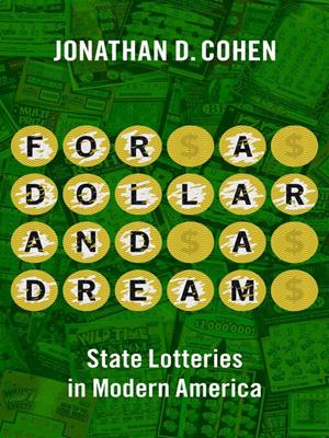 For a dollar and a dream [electronic resource] : State lotteries in modern america. Jonathan D Cohen. 