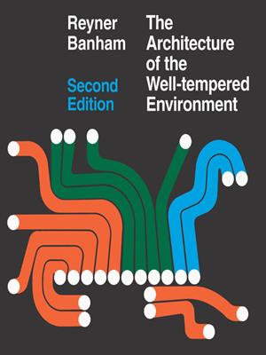 Architecture of the well-tempered environment [electronic resource]. Reyner Banham. 