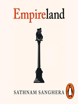 Empireland [electronic resource] : How imperialism has shaped modern britain. Sathnam Sanghera. 