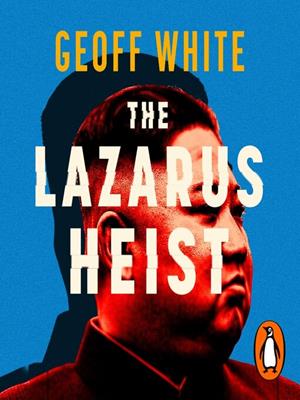 The lazarus heist [electronic resource] : Based on the no 1 hit podcast. Geoff White. 