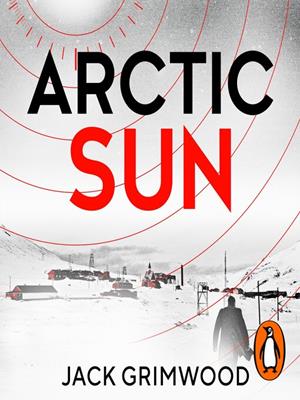 Arctic sun [electronic resource] : The intense and atmospheric cold war thriller from award-winning author of moskva and nightfall berlin. Jack Grimwood. 