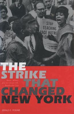 The strike that changed new york [electronic resource] : Blacks, whites and the ocean hill-brownsville crisis. Jerald E Podair. 
