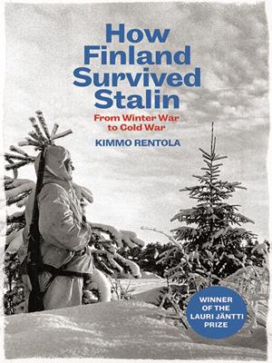How finland survived stalin [electronic resource] : From winter war to cold war, 1939-1950. Kimmo Rentola. 