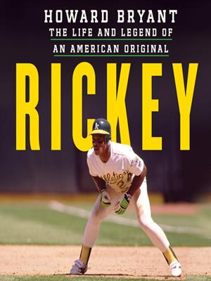 Rickey [electronic resource] : The life and legend of an american original. Howard Bryant. 