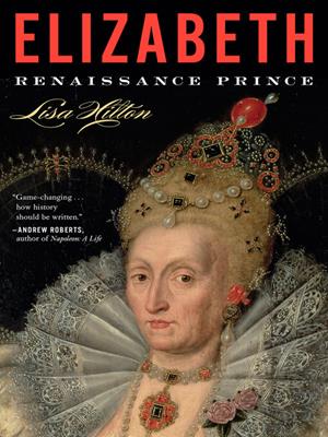 Elizabeth [electronic resource] : Renaissance prince. Lisa Hilton. 