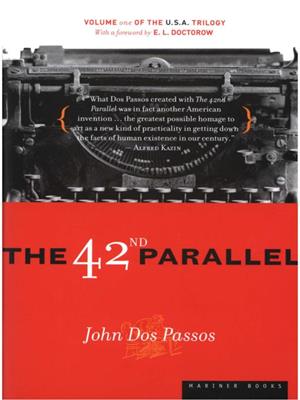 The 42nd parallel [electronic resource]. John Dos Passos. 