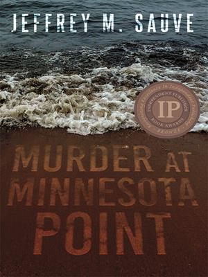 Murder at minnesota point [electronic resource] : Unraveling the captivating mystery of a long-forgotten true crime. Jeffrey M Sauve. 