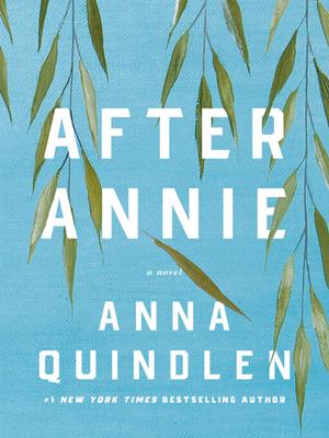 After annie [electronic resource] : A novel. Anna Quindlen. 