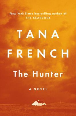 The hunter [electronic resource] : A novel. Tana French. 