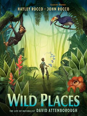 Wild places [electronic resource] : The life of naturalist david attenborough. Hayley Rocco. 
