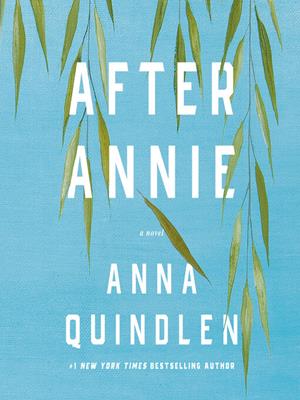 After annie [electronic resource] : A novel. Anna Quindlen. 