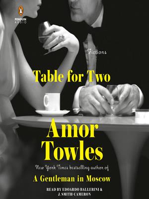 Table for two [electronic resource] : Fictions. Amor Towles. 
