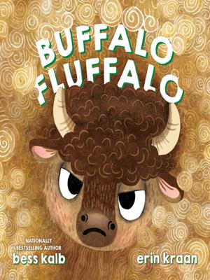 Buffalo fluffalo [electronic resource]. Bess Kalb. 