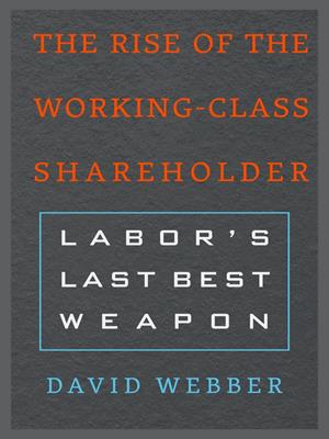 The rise of the working-class shareholder [electronic resource]. David Webber. 