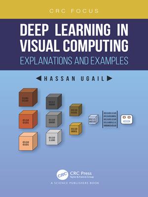Deep learning in visual computing [electronic resource] : Explanations and examples. Hassan Ugail. 